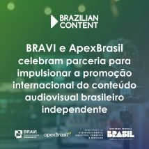 BRAVI e ApexBrasil celebram parceria para impulsionar a promoção internacional do conteúdo audiovisual brasileiro independente